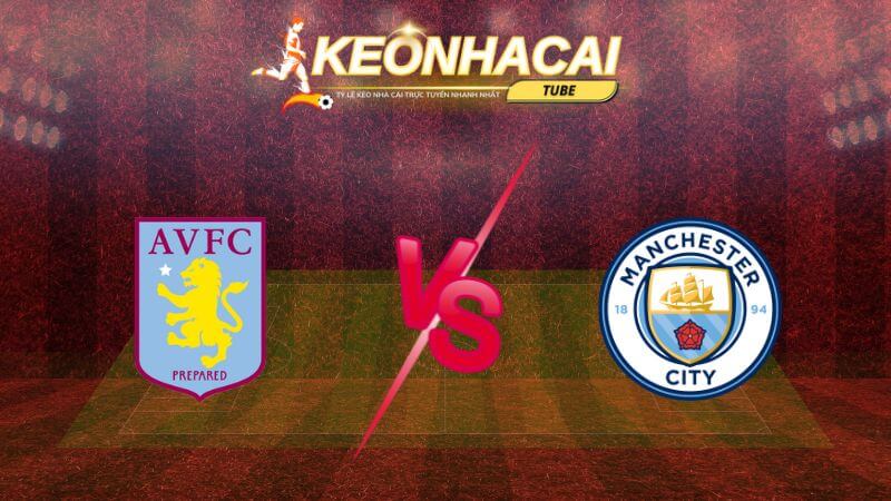 Soi kèo Aston Villa vs Manchester City