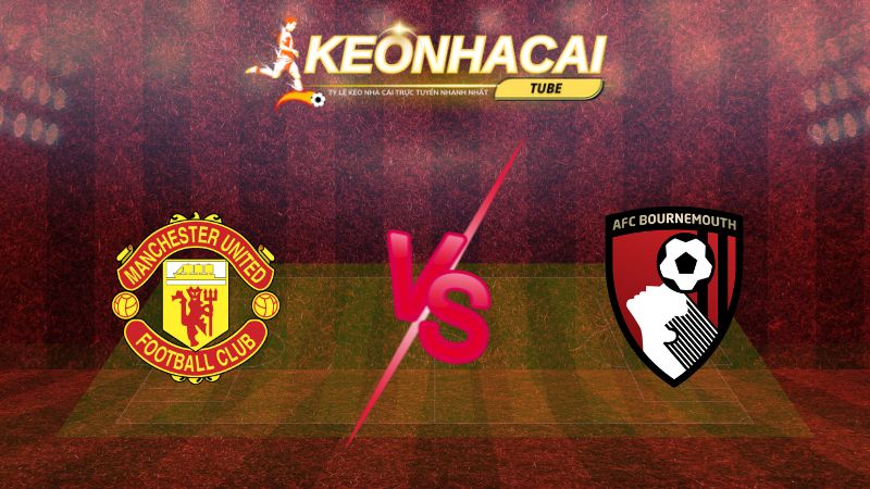 Soi kèo Manchester United vs Bournemouth