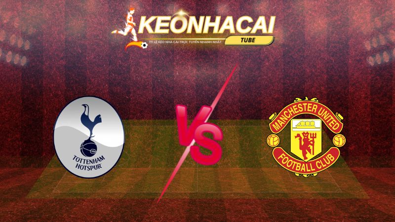 Soi kèo Tottenham vs Manchester United